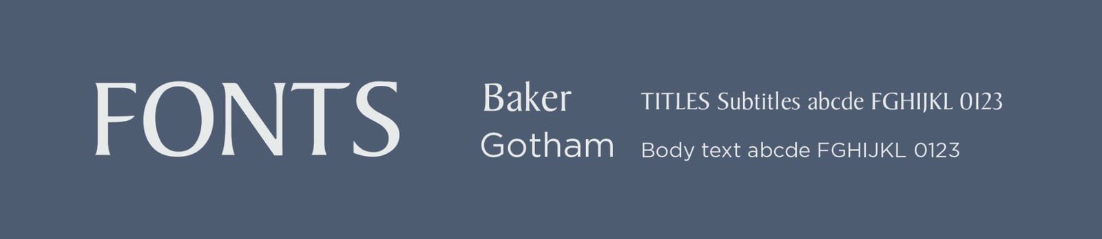 The type: Baker for titles and subtitles, Gotham for body text