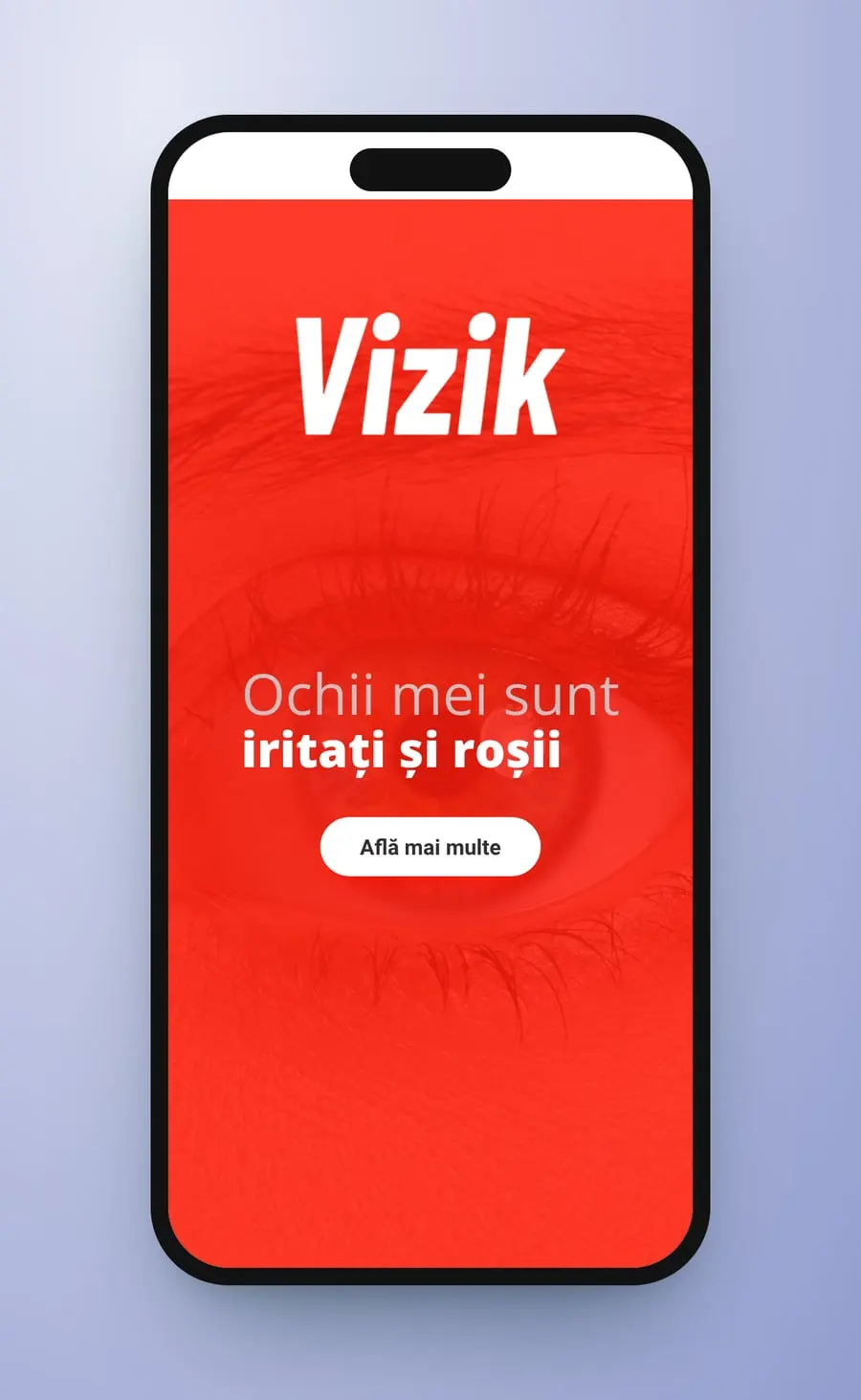 Panoul roșu pe telefon: logoul Vizik, „Ochii mei sunt iritați și roșii” și un buton „Află mai multe” peste ochi