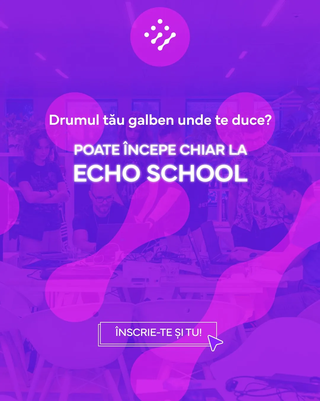 Slide: Drumul tău galben unde te duce? It can start at Echo School