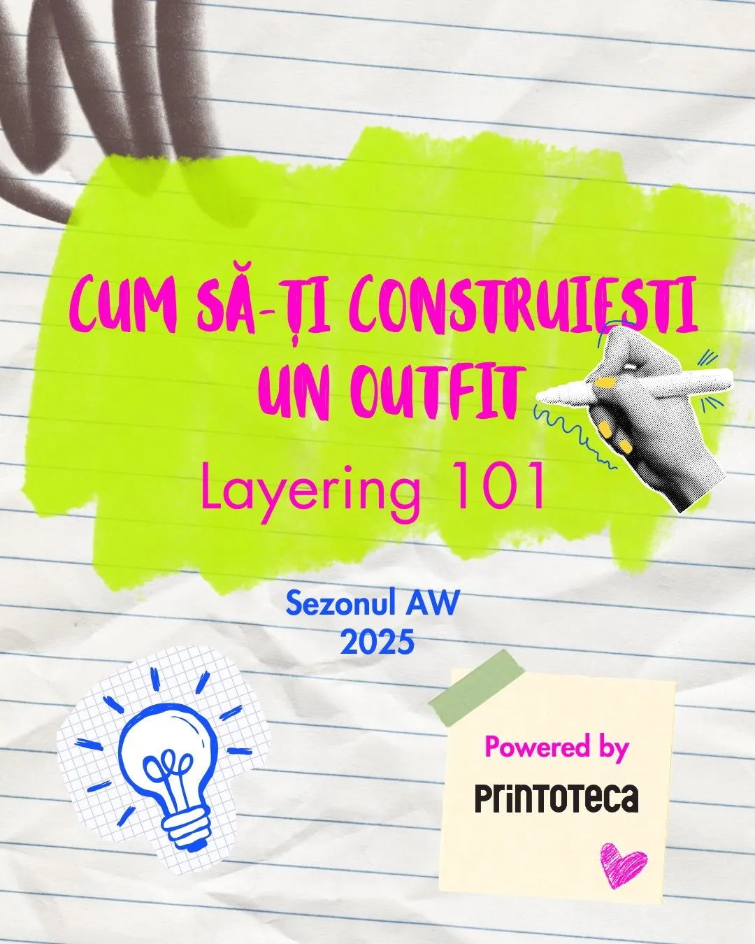 Carousel cover on lined paper with a neon green highlighter stroke: Cum să-ți construiești un outfit, Layering 101, Sezonul AW 2025, Powered by Printoteca